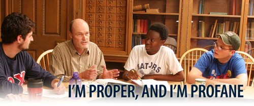 I'm proper, and I'm profane